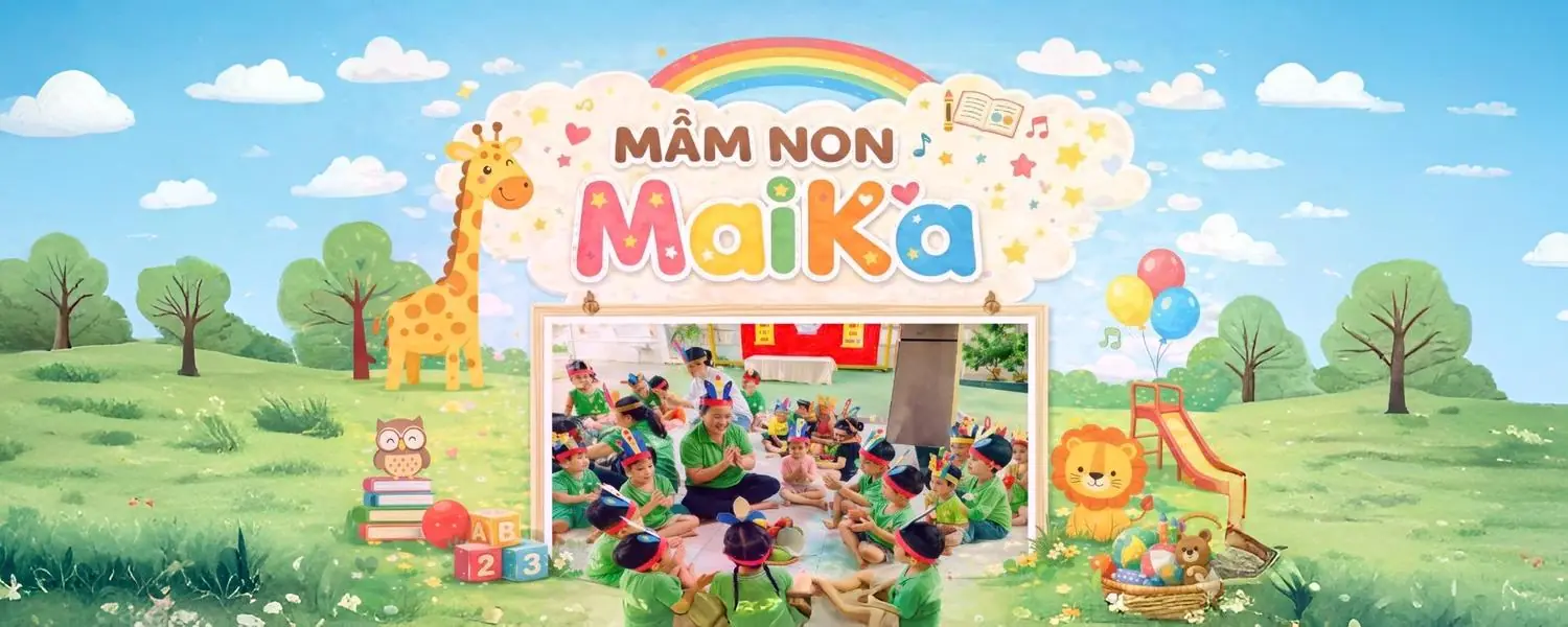 TRƯỜNG MẦM NON MAIKA